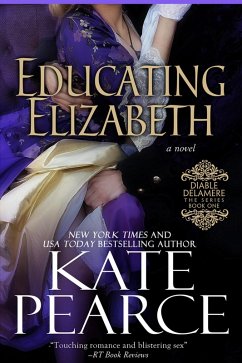 Educating Elizabeth (Diable Delamere, #1) (eBook, ePUB) - Pearce, Kate