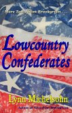 Lowcountry Confederates: Rebels, Yankees, and South Carolina Rice Plantations (More Tales from Brookgreen) (eBook, ePUB)