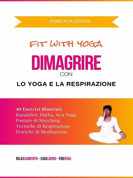 Dimagrire con lo Yoga e la Respirazione (1, #1) (eBook, ePUB) Dimagrire con lo Yoga e la Respirazione (1, #1) (eBook, ePUB)
