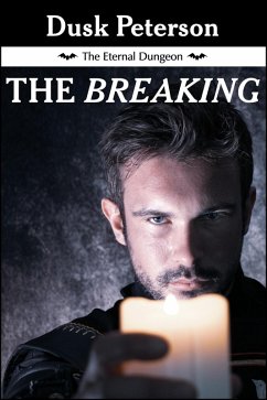 The Breaking (The Eternal Dungeon) (eBook, ePUB) - Peterson, Dusk