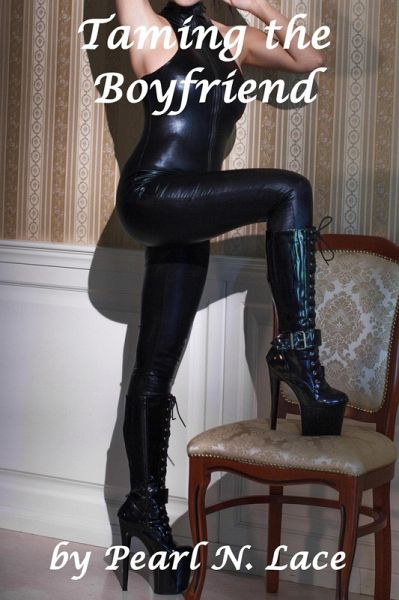 Taming the Boyfriend (Sissy stories, #51) (eBook, ePUB) Taming the Boyfriend (Sissy stories, #51) (eBook, ePUB)