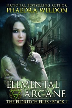 Elemental Arcane (The Eldritch Files, #1) (eBook, ePUB) - Weldon, Phaedra