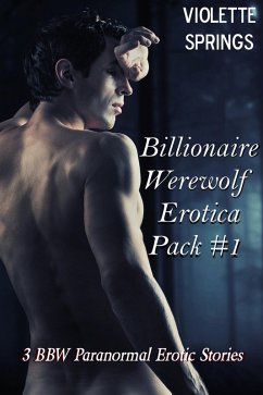 Billionaire Werewolf Erotica Pack #1 (3 BBW Paranormal Erotic Stories) (eBook, ePUB) - Springs, Violette