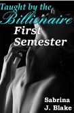First Semester (Taught by the Billionaire, #1) (eBook, ePUB) First Semester (Taught by the Billionaire, #1) (eBook, ePUB)
