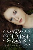 Coexist (Keegan's Chronicles, #1) (eBook, ePUB) Coexist (Keegan's Chronicles, #1) (eBook, ePUB)