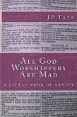 All God Worshippers Are Mad: a little book of sanity (eBook, ePUB)
