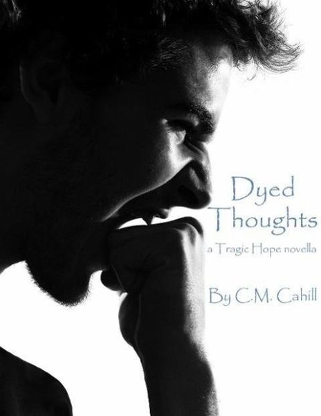 Dyed Thoughts (Tragic Hope) (eBook, ePUB) Dyed Thoughts (Tragic Hope) (eBook, ePUB)