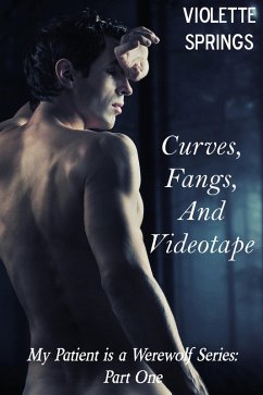 My Patient is a Werewolf: Curves, Fangs, and Videotape (Paranormal BBW Billionaire Erotic Romance Alpha Wolf Mate) (eBook, ePUB) - Springs, Violette