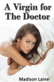 A Virgin for the Doctor (Medical Exam Erotica) (eBook, ePUB) A Virgin for the Doctor (Medical Exam Erotica) (eBook, ePUB)