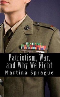 Patriotism, War, and Why We Fight (eBook, ePUB) - Sprague, Martina