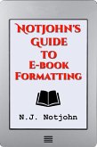 Notjohn's Guide to E-book Formatting (eBook, ePUB)