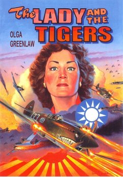 The Lady and the Tigers: The Story of the Remarkable Woman Who Served with the Flying Tigers in Burma and China, 1941-1942 (eBook, ePUB) - Greenlaw, Olga