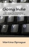 Going Indie: 25 Things You Should Know Before Self-Publishing Your Book (Writer Talk) (eBook, ePUB)