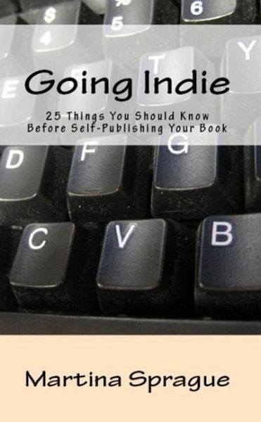 Going Indie: 25 Things You Should Know Before Self-Publishing Your Book (Writer Talk) (eBook, ePUB) Going Indie: 25 Things You Should Know Before Self-Publishing Your Book (Writer Talk) (eBook, ePUB)
