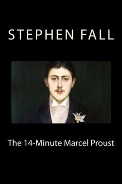 The 14-Minute Marcel Proust: A Very Short Guide to the Greatest Novel Ever Written (eBook, ePUB) - Fall, Stephen