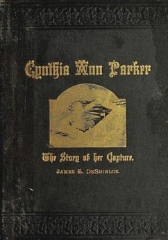 Texas Ranger Indian Tales: Capture of Cynthia Ann Parker: At the Massacre At Parker's Fort; Her Years With The Comanche; Rescue By Captain Ross, of the Texian Rangers (Texas Rangers Indian Wars, #2) (eBook, ePUB) - T. DeSheilds, James