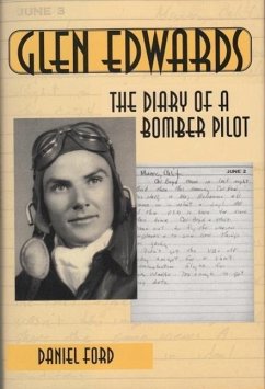 Cover Glen Edwards: The Diary of a Bomber Pilot, From the Invasion of North Africa to His Death in the Flying Wing (eBook, ePUB)