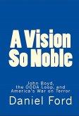 A Vision So Noble: John Boyd, the OODA Loop, and America's War on Terror (eBook, ePUB)