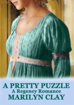 A Pretty Puzzle - A Regency Romance (eBook, ePUB) - Clay, Marilyn