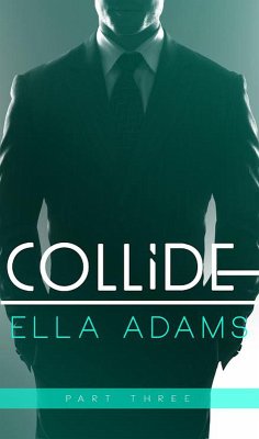 Cover Collide #3 - Alpha Billionaire Romance (Collide - Billionaire Romance Series, #3) (eBook, ePUB)