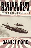 Rising Sun Over Burma: Flying Tigers and Wild Eagles, 1941-1942 - How Japan Remembers the Battle (eBook, ePUB)