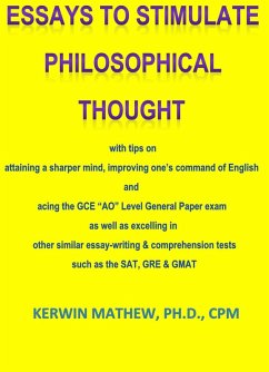 Essays To Stimulate Philosophical Thought - with tips on attaining a sharper mind, improving one's command of English and acing the GCE 