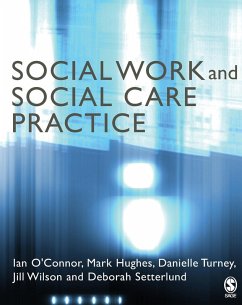 Social Work and Social Care Practice (eBook, PDF) - O'Connor, Ian; Hughes, Mark; Turney, Danielle; Wilson, Jill; Setterlund, Deborah