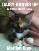 Daisy Grows Up: A Kitten Baby Book (eBook, ePUB) Daisy Grows Up: A Kitten Baby Book (eBook, ePUB)