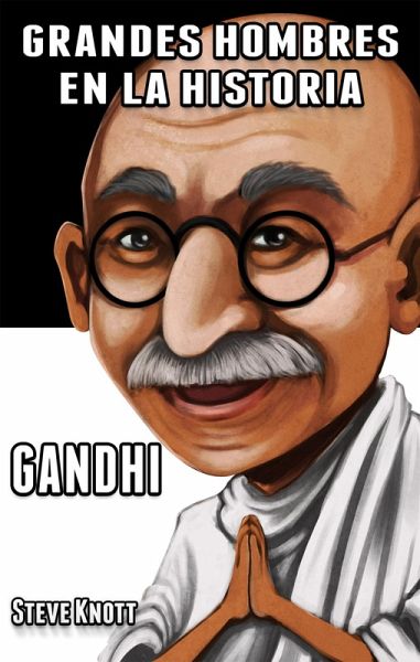 Gandhi: Grandes Hombres en la Historia (eBook, ePUB)