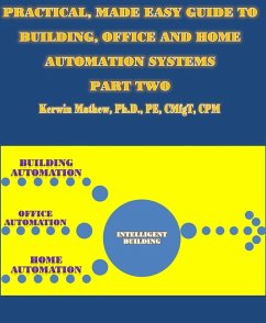 Practical, Made Easy Guide To Building, Office And Home Automation Systems - Part Two (eBook, ePUB) - Mathew, Kerwin