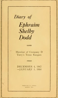 Diary of Ephraim Shelby Dodd; 1862-1864: Terry's Texas Rangers; Company D; 8th Texas Cavalry Regiment (Civil War Texas Ranger & Cavalry, #1) (eBook, ePUB) - Dodd, Ephraim S.