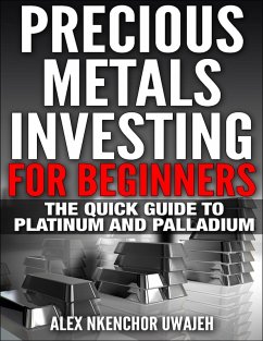 Cover Precious Metals Investing For Beginners: The Quick Guide to Platinum and Palladium (eBook, ePUB)