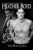 Never a Gentleman (Hunt Club, #5) (eBook, ePUB) Never a Gentleman (Hunt Club, #5) (eBook, ePUB)