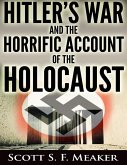 Hitler's War and the Horrific Account of the Holocaust (eBook, ePUB)