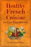 Healthy French Cuisine For Less Than $10/Day (eBook, ePUB)
