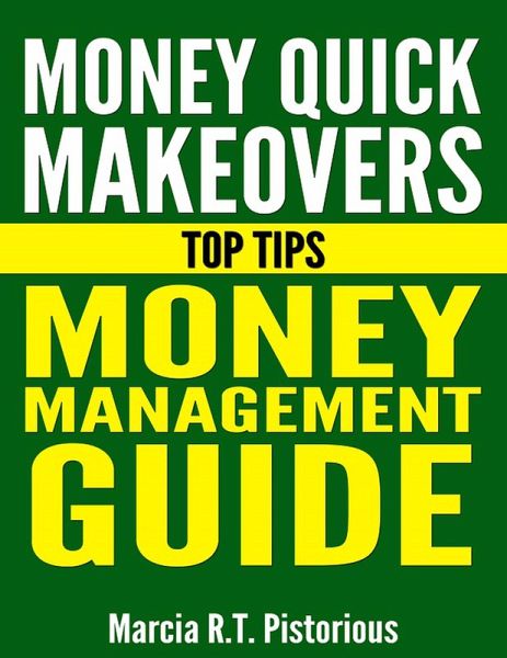 Money Quick Makeovers Top Tips: Money Management Guide (eBook, ePUB)