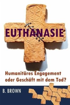 Euthanasie - Humanitäres Engagement oder Geschäft mit dem Tod? (eBook, ePUB) - Brown, B.