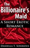The Billionaire's Maid (A Short Erotic Romance) (eBook, ePUB)