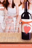 Destiny and a Bottle of Merlot (Like Sisters, #3) (eBook, ePUB)