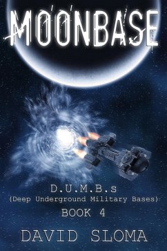 Cover Moonbase: D.U.M.B.s (Deep Underground Military Bases) - Book 4 (eBook, ePUB)