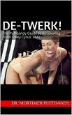 De-Twerk, Now! The Serious Bizness' Guide to Recovering From Miley Cyrus' VMAs (eBook, ePUB)