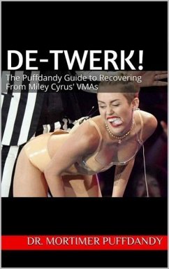 Cover De-Twerk, Now! The Serious Bizness' Guide to Recovering From Miley Cyrus' VMAs (eBook, ePUB)