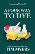 A Pour Way to Dye (The Soapmaking... - Bild 1