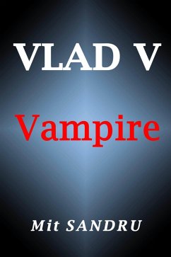 Vampire (Vlad V, #1) (eBook, ePUB) - Sandru, Mit