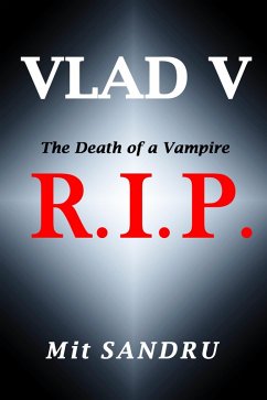 R.I.P., The Death of a Vampire (Vlad V, #2) (eBook, ePUB) - Sandru, Mit