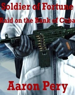 Soldier of Fortune - Raid on the Bank of Cuba (eBook, ePUB) - Pery, Aaron