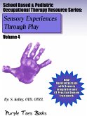 Sensory Experiences Through Play (School Based & Pediatric Occupational Therapy Resource Series, #4) (eBook, ePUB)