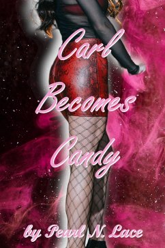 Cover Carl Becomes Candy (Sissy stories, #29) (eBook, ePUB)