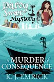 A Murder of Consequence (Darcy Sweet Mystery, #15) (eBook, ePUB) A Murder of Consequence (Darcy Sweet Mystery, #15) (eBook, ePUB)