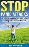 Stop Panic Attacks: How To Easily Get Rid Of Panic Attacks & Anxiety, A Proven Plan To Recognize, Treat And Overcome Panic Attacks (eBook, ePUB)
